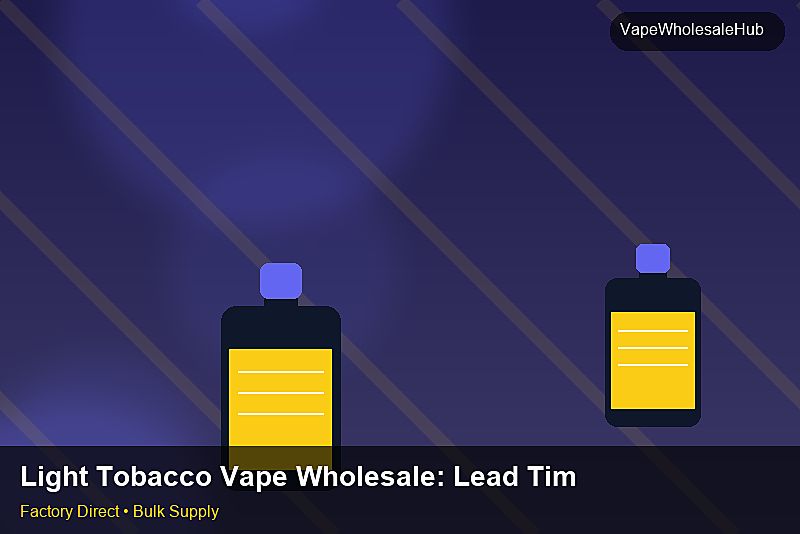 Light Tobacco Vape Wholesale — Light Tobacco Vape Wholesale: Lead Time & MOQ | 2026 Edition photo 2
