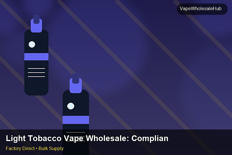 Light Tobacco Vape Wholesale — Light Tobacco Vape Wholesale: Compliance Standards | 2026 Edition photo 2