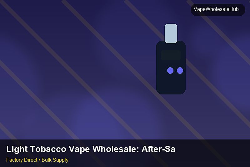 Light Tobacco Vape Wholesale — Light Tobacco Vape Wholesale: After-Sales Support | 2026 Edition photo 1