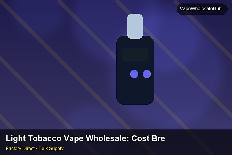 Light Tobacco Vape Wholesale — Light Tobacco Vape Wholesale: Cost Breakdown | 2026 Edition photo 1