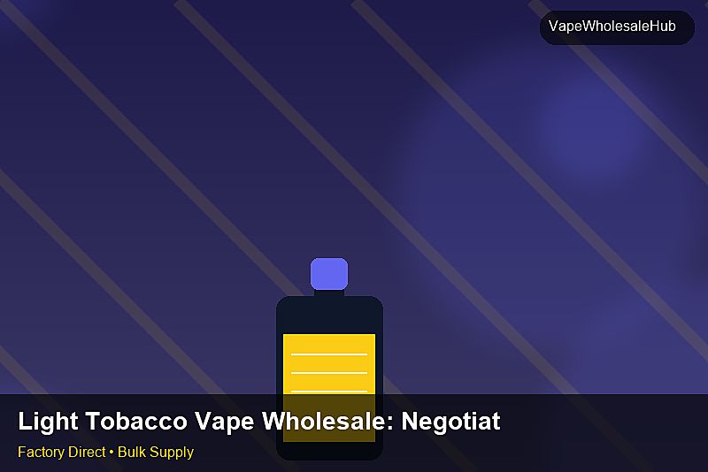 Light Tobacco Vape Wholesale โ Light Tobacco Vape Wholesale: Negotiation Tips | 2026 Edition photo 2