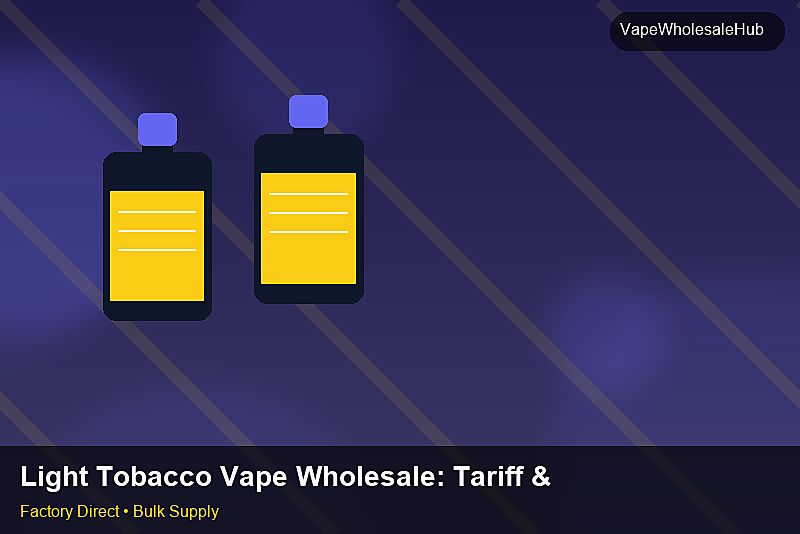 Light Tobacco Vape Wholesale — Light Tobacco Vape Wholesale: Tariff & HS Code | 2026 Edition photo 1