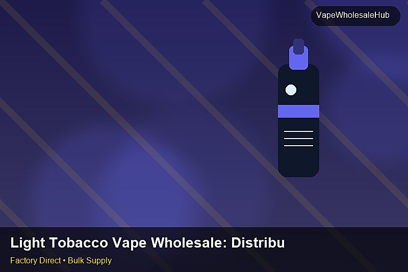 Light Tobacco Vape Wholesale — Light Tobacco Vape Wholesale: Distribution Channels | 2026 Edition photo 2