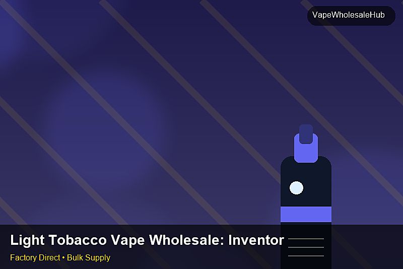 Light Tobacco Vape Wholesale — Light Tobacco Vape Wholesale: Inventory Management | 2026 Edition photo 1