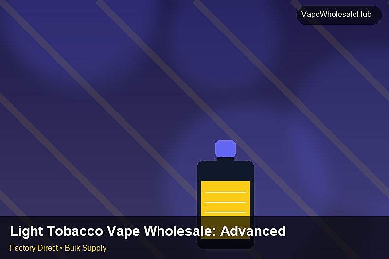 Light Tobacco Vape Wholesale โ Light Tobacco Vape Wholesale: Advanced Sourcing | 2026 Edition photo 2