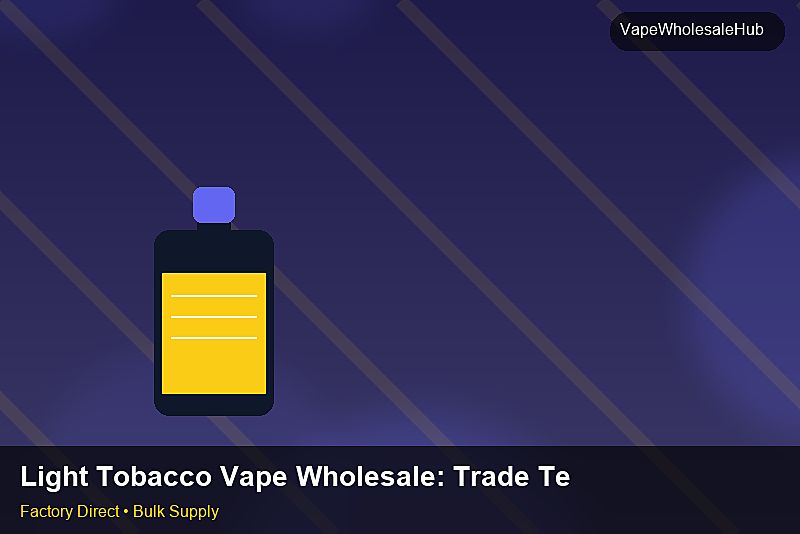 Light Tobacco Vape Wholesale — Light Tobacco Vape Wholesale: Trade Terms | 2026 Edition photo 1