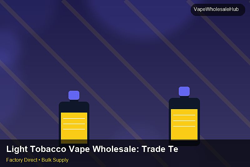 Light Tobacco Vape Wholesale — Light Tobacco Vape Wholesale: Trade Terms | 2026 Edition photo 2